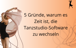 5 Gründe, warum es Zeit ist, die Tanzstudio-Software zu wechseln